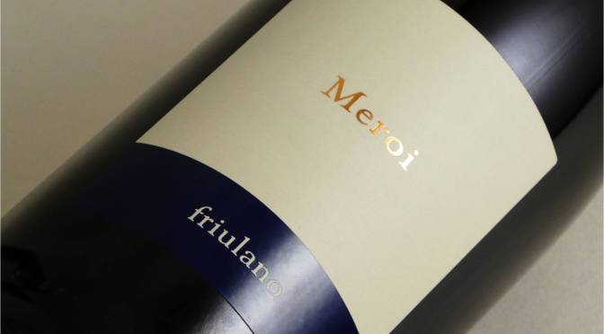Meroi: le intramontabili suggestioni del Friulano  (e del Refosco)
